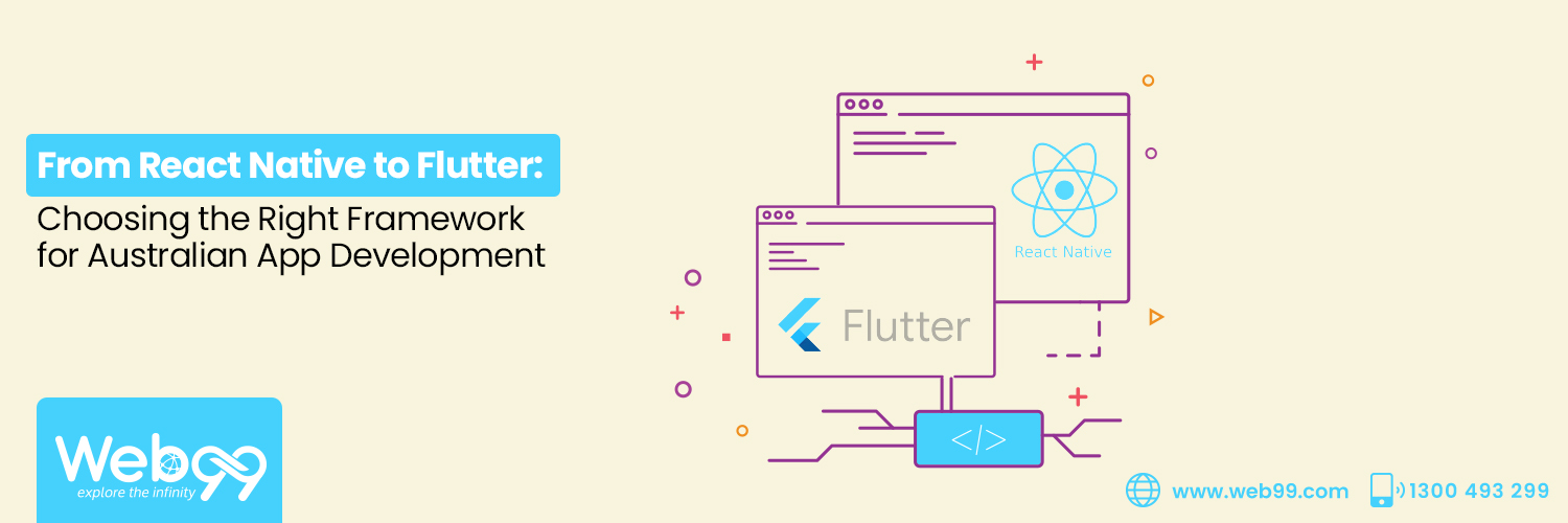 From React Native to Flutter: Choosing the Right Framework for Australian App Development