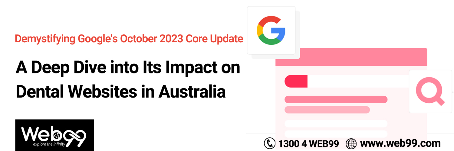 Demystifying Google’s October 2023 Core Update: A Deep Dive into Its Impact on Dental Websites in Australia